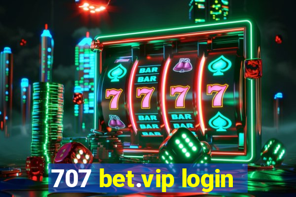 707 bet.vip login